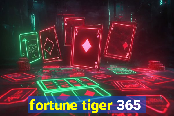 fortune tiger 365